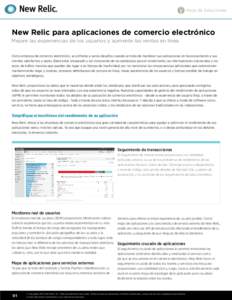 Hoja de Soluciones  New Relic para aplicaciones de comercio electrónico Mejore las experiencias de los usuarios y aumente las ventas en línea Como empresa de comercio electrónico, se enfrenta a varios desafíos cuando