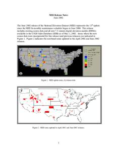 NED Release Notes June 2002 The June 2002 release of the National Elevation Dataset (NED) represents the 13th update since the NED bi-monthly maintenance schedule began in June[removed]This release includes existing source