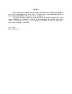 NOTICE Notice is hereby given that the regular meeting of the MID-BAY BRIDGE AUTHORITY will be held on Thursday, the 15 th day of March 2012 at 9:00 a.m. in the Council Chambers at the Niceville City Hall, 208 North Part