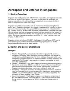 Aerospace and Defence in Singapore 1. Sector Overview Singapore is a wealthy island state of 5.31 million in population, and regularly sets aside 5 to 6% of its annual GDP or approx. C$8 billion to C$10 billion on aerosp