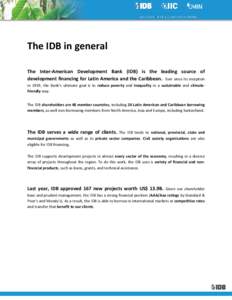 The IDB in general The Inter-American Development Bank (IDB) is the leading source of development financing for Latin America and the Caribbean. Ever since its inception in 1959, the Bank’s ultimate goal is to reduce p