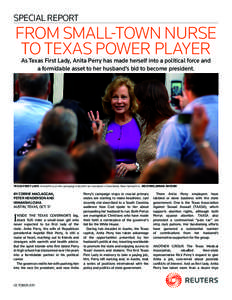 SPECIAL REPORT  FROM SMALL-TOWN NURSE TO TEXAS POWER PLAYER As Texas First Lady, Anita Perry has made herself into a political force and a formidable asset to her husband’s bid to become president.