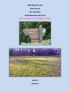 Wil-O-Way Disc Golf Grant Course 207 Lake Drive South Milwaukee, WIGPS Coordinates for 1st Tee: , -