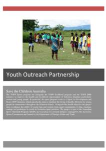 Youth Outreach Partnership Save the Children Australia The YOPP Sports program sits alongside the YOPP livelihood program and the YOPP DRR initiative to improve the health and livelihood opportunities of Solomon Islander