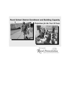 Rural School District Enrollment and Building Capacity Projections for the Next 10 Years Rural School District Enrollment and Building Capacity Projections for the Next 10 Years By: