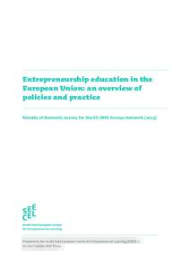 Entrepreneurship education in the European Union: an overview of policies and practice Results of thematic survey for the EU SME Envoys NetworkPrepared by the South East European Centre for Entrepreneurial Learn