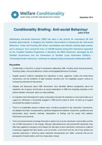 SeptemberConditionality Briefing: Anti-social Behaviour John Flint Addressing anti-social behaviour (ASB) has been a key priority for successive UK and Scottish governments. In England, the Coalition Government is