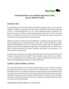 Canada-Manitoba Labour Market Agreement (LMAANNUAL PLAN INTRODUCTION: The Canada‐Manitoba Labour Market Agreement (LMA) was signed on April 11, 2008. Under the Agreement, Canada is making new annual investmen