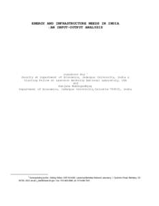 ENERGY AND INFRASTRUCTURE NEEDS IN INDIA :AN INPUT-OUTPUT ANALYSIS Joyashree Roy 1 Faculty at Department of Economics, Jadavpur University, India & Visiting Fellow at Lawrence Berkeley National Laboratory, USA