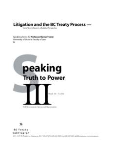 Litigation and the BC Treaty Process — Some Recent Cases in a Historical Perspective Speaking Notes for Professor Hamar Foster University of Victoria Faculty of Law to
