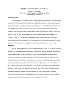 2006 Minnesota Prairie-chicken Hunter Survey MICHAEL A. LARSON, DNR Forest Wildlife Populations and Research Group Grand Rapids, Minnesota INTRODUCTION Hunting seasons for prairie-chickens (Tympanuchus cupido pinnatus) i