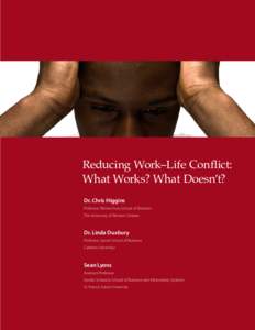 Reducing Work–Life Conflict: What Works? What Doesn’t? Dr. Chris Higgins Professor, Richard Ivey School of Business The University of Western Ontario