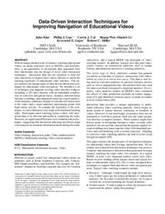 Data-Driven Interaction Techniques for Improving Navigation of Educational Videos Juho Kim1 Philip J. Guo1,2 Carrie J. Cai1 Shang-Wen (Daniel) Li1 Krzysztof Z. Gajos3 Robert C. Miller1