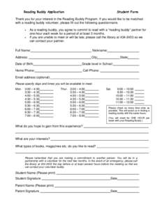 Reading Buddy Application  Student Form Thank you for your interest in the Reading Buddy Program. If you would like to be matched with a reading buddy volunteer, please fill out the following questionnaire.