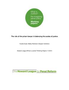 The role of the prison lawyer in balancing the scales of justice  Kushal Sood, Bailey Nicholson Grayson Solicitors Howard League What is Justice? Working Papers