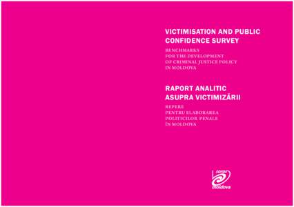 VICTIMISATION AND PUBLIC CONFIDENCE SURVEY BENCHMARKS FOR THE DEVELOPMENT OF CRIMINAL JUSTICE POLICY IN MOLDOVA