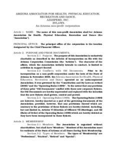 ARIZONA ASSOCIATION FOR HEALTH, PHYSICAL EDUCATION, RECREATION AND DANCE, AZAHPERD, INC. BYLAWS An Arizona non-profit corporation Article 1. NAME: The name of this non-profit Association shall be: Arizona