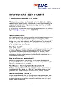 Mifepristone (RU 486) in a Nutshell  A guide for journalists prepared by the AusSMC  This is a resource for news reporters and is part of the Science in a Nutshell  series produced by the