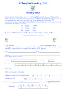 Killorglin Rowing Club  Monthly Draw You can be part of our monthly draw by contributing €8 per month by means of a standing order. Killorglin Rowing Club is looking to raise funds for the day to day running of the clu