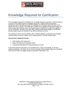 Knowledge Required for Certification The Knowledge Required for Certification by the Digital Analytics Association (DAA) provides an overview of the broad domain of knowledge required for Digital Analytics Association Ce