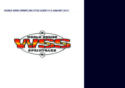 WORLD SERIES SPRINTCARS STYLE GUIDE V1.0 JANUARY 2013  Additional Information CONTENTS 3