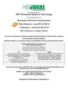 With assistance from  SAIT Broadcast Systems Technology Proudly present the annual  Broadcast Technical Training Seminar