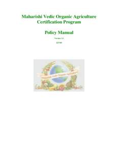 Maharishi Vedic Organic Agriculture Certification Program Policy Manual Version[removed]