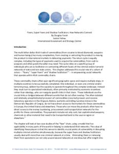 Fixers, Super Fixers and Shadow Facilitators: How Networks Connect By Douglas Farah Senior Fellow International Assessment and Strategy Center Introduction The multi-billon dollar illicit trade of commodities (from cocai