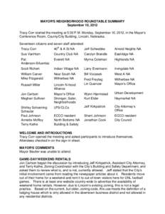 MAYOR=S NEIGHBORHOOD ROUNDTABLE SUMMARY September 10, 2012 Tracy Corr started the meeting at 5:30 P.M. Monday, September 10, 2012, in the Mayor=s Conference Room, County/City Building, Lincoln, Nebraska. Seventeen citize