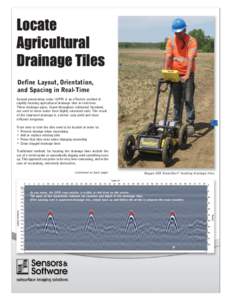 Locate Agricultural Drainage Tiles Define Layout, Orientation, and Spacing in Real-Time Ground penetrating radar (GPR) is an effective method of