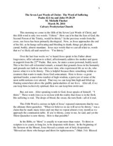 1  The Seven Last Words of Christ: The Word of Suffering Psalm 42:1-6a and John 19:28-29 M. Michelle Fincher March 30, 2014