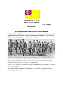 GOVERNMENT OF NIUE OFFICE OF THE PREMIER June 30th2015 PRESS RELEASE RSA march towards WW1 100 Years Commemoration Alofi, Niue, 30thJune 2015: The Return Services Association in collaboration with the Government of