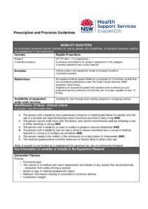 Prescription and Provision Guidelines  MOBILITY SCOOTERS An electrically powered vehicle intended for use by people with disabilities, to enhance personal mobility as a pedestrian in the community. Includes