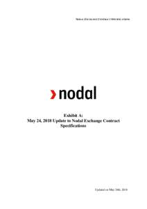 NODAL EXCHANGE CONTRACT SPECIFICATIONS  Exhibit A: May 24, 2018 Update to Nodal Exchange Contract Specifications