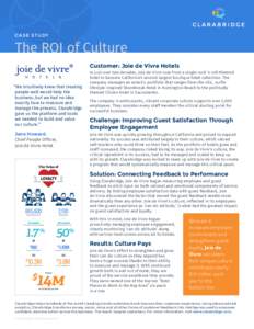 C A S E S TU DY  The ROI of Culture Customer: Joie de Vivre Hotels  “We intuitively knew that treating
