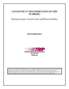 CONNECTICUT TRANSPORTATION BY THE NUMBERS: Meeting the State’s Need for Safe and Efficient Mobility DECEMBER 2014