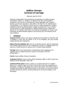 JetBlue Airways Contract of Carriage (Revised, April 30, 2015) Domestic transportation and international transportation by JetBlue Airways Corporation (“Carrier” or “JetBlue”) is subject to the terms and conditio