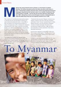 Cover Story  M yanmar, the country formerly known as Burma, is in the throes of a historic transition. The military has given up direct rule after more than a half century in