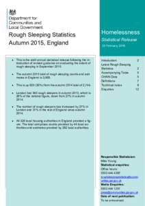 Rough Sleeping Statistics Autumn 2015, England • This is the sixth annual statistical release following the introduction of revised guidance on evaluating the extent of rough sleeping in September 2010.