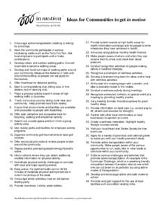 Ideas for Communities to get in motion  1. Encourage active transportation (walking or biking) for short trips. 2. Have the community participate in various fundraising walks such as the Terry Fox Run. Ask