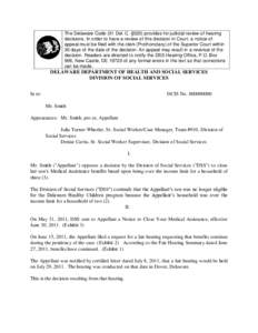 The Delaware Code (31 Del. C. §520) provides for judicial review of hearing decisions. In order to have a review of this decision in Court, a notice of appeal must be filed with the clerk (Prothonotary) of the Superior 