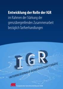Entwicklung der Rolle der IGR im Rahmen der Stärkung der grenzübergreifenden Zusammenarbeit bezüglich Tarifverhandlungen  Europäischer Gewerkschaftsbund (EGB)