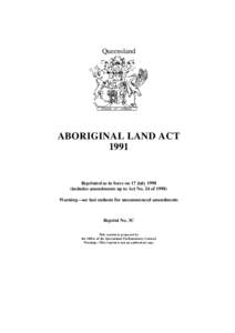 Queensland  ABORIGINAL LAND ACT[removed]Reprinted as in force on 17 July 1998