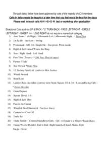The calls listed below have been approved by vote of the majority of ACA members. Calls in italics would be taught at a later time that you feel would be best for the class Please wait to teach calls[removed]last 