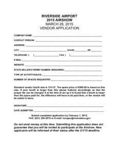 RIVERSIDE AIRPORT 2015 AIRSHOW MARCH 28, 2015 VENDOR APPLICATION COMPANY NAME: __________________________________________________________ CONTACT PERSON: ________________________________________________________