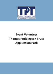 Event Volunteer Thomas Pocklington Trust Application Pack Thomas Pocklington Trust: Thomas Pocklington Trust is a national charity dedicated to