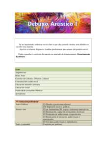 Se tes inquietudes artísticas ou tes claro o que che gustaría estudar, non dubides en escoller esta materia. Aquí tes a relación de graos e familias profesionais para as que che podería servir. Podes consultar o cur