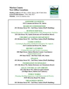Marion County New Office Locations Mailing Address: PO Box 14500, Salem, OR[removed]General Information: ([removed]Website: www.co.marion.or.us ASSESSOR/TAX OFFICES