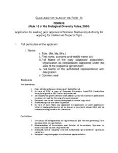 GUIDELINES FOR FILLING UP THE FORM - III FORM III (Rule 18 of the Biological Diversity Rules, 2004) Application for seeking prior approval of National Biodiversity Authority for applying for Intellectual Property Right 1
