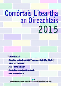 Comórtais Liteartha an Oireachtais 2015 GACH EOLAS: Oireachtas na Gaeilge, 6 Sráid Fhearchair, Baile Átha Cliath 2